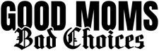 Good Moms Bad Choices logo